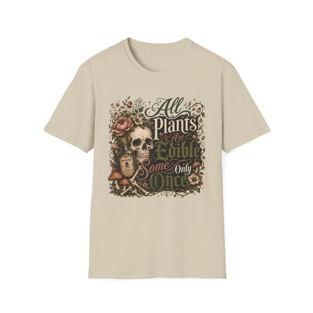 All Plants are Edible Some only Once C5 T-Shirt