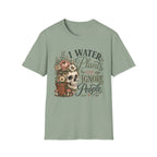 I water Plants and Ignore People C1 T-Shirt