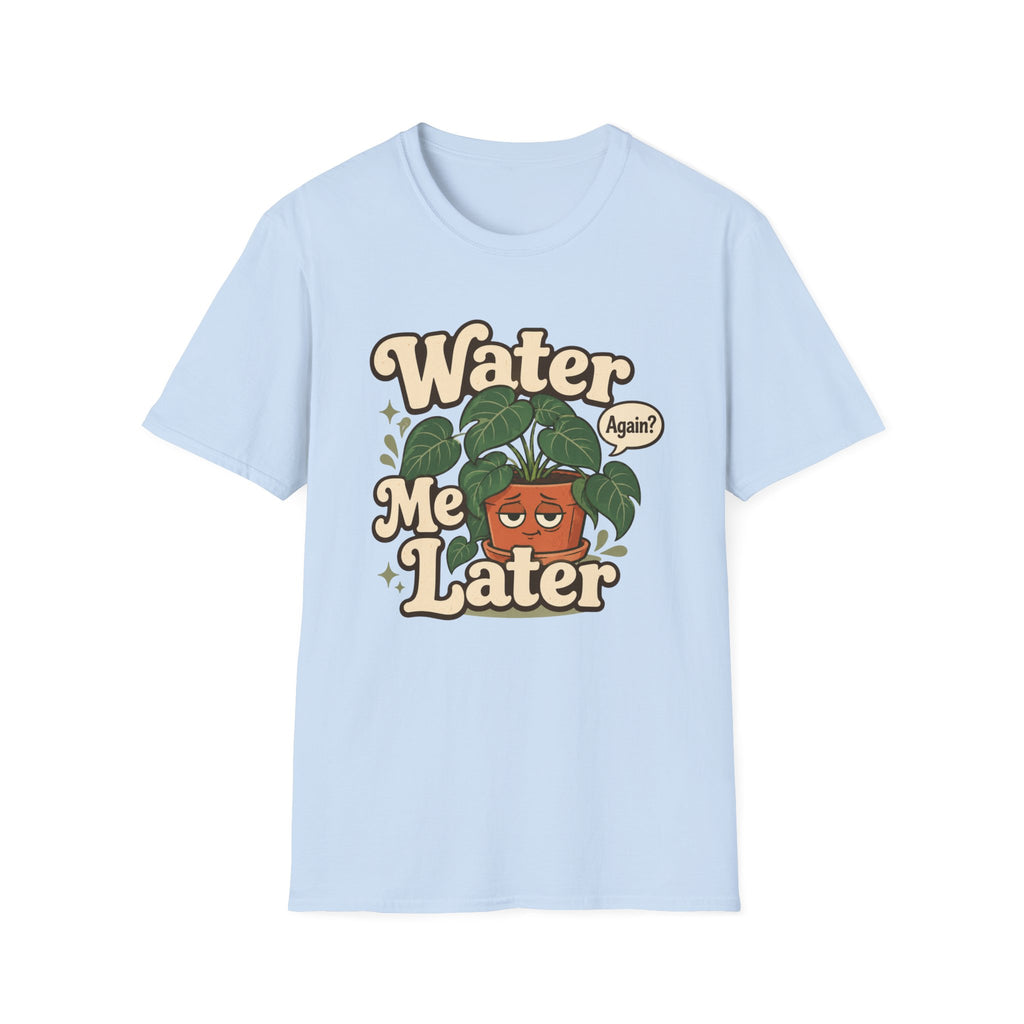 Water Me Later Plant Parent Confession C1 T-Shirt