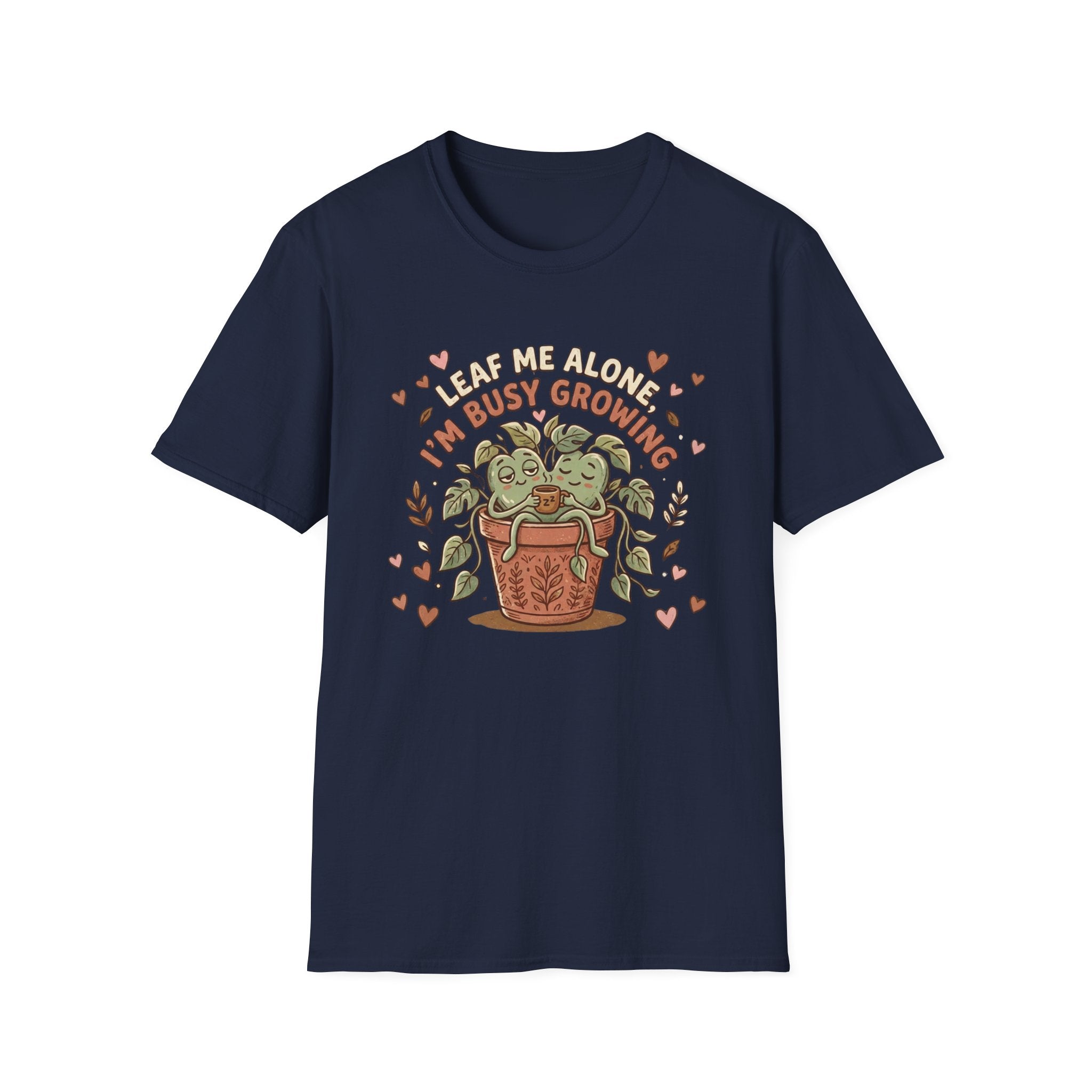 Leaf Me Alone I am Busy Growing C1 T-Shirt