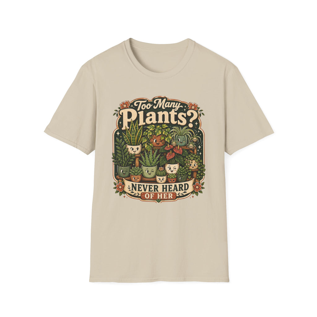 Too Many Plants Never Heard Of Her C1 T-Shirt