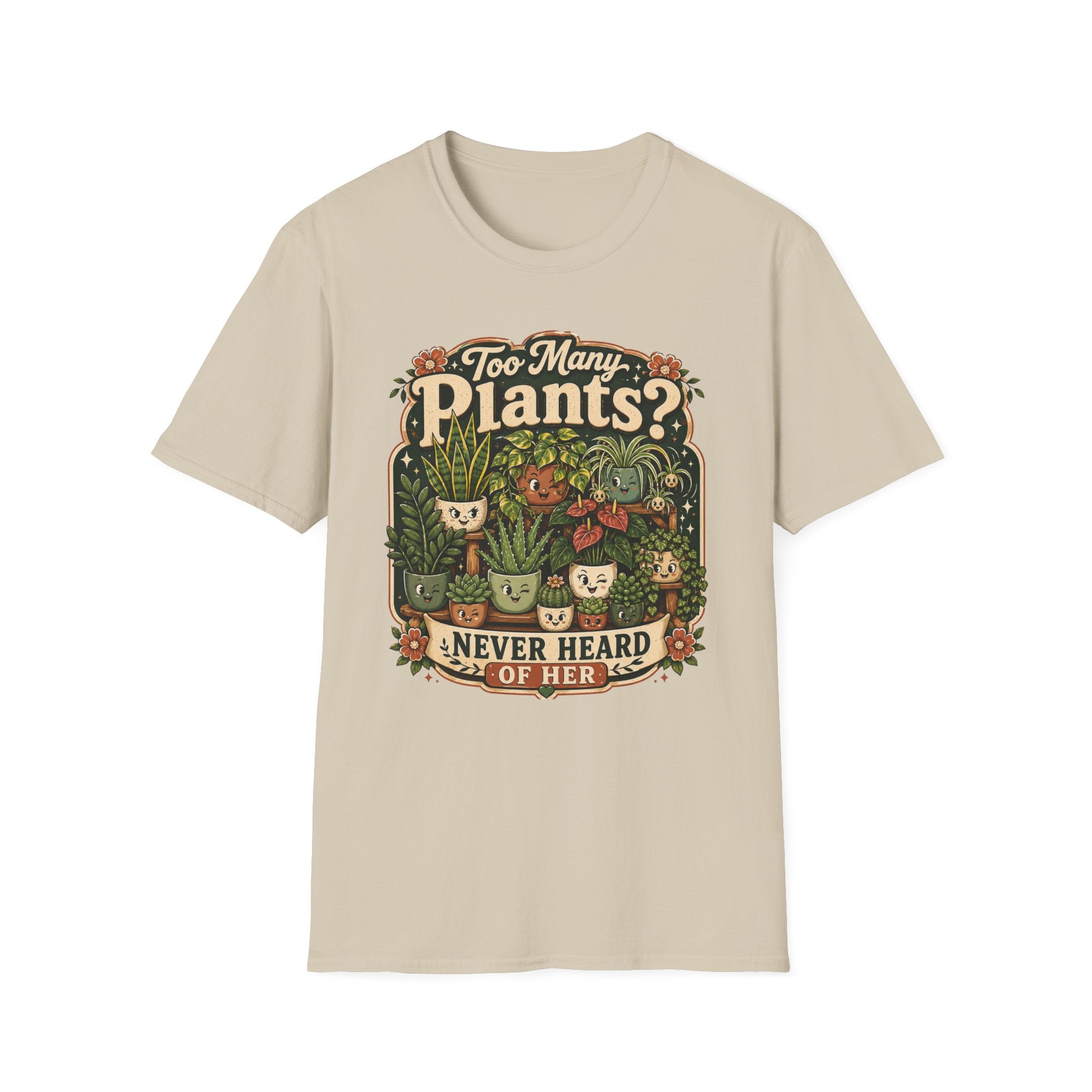 Too Many Plants Never Heard Of Her C1 T-Shirt