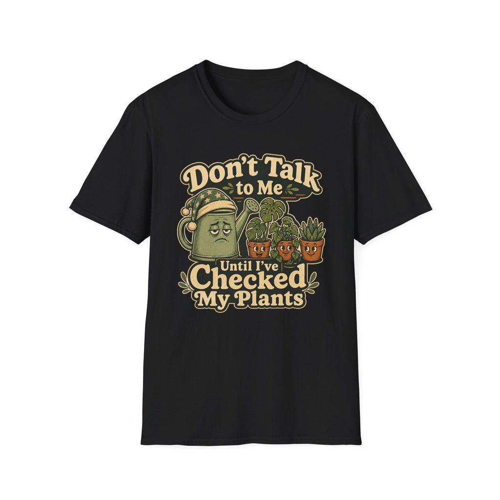 Dont Talk to Me Until I've Checked My Plants C1 T-Shirt