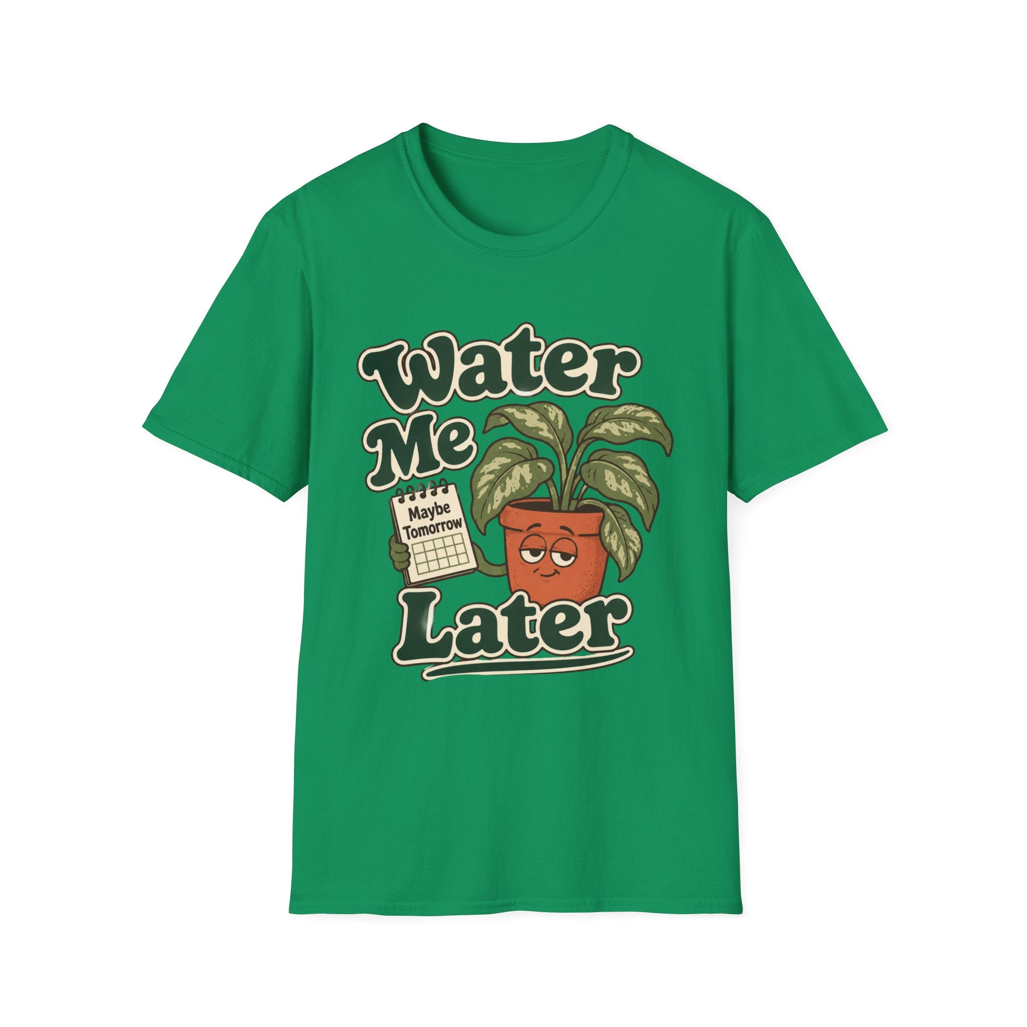 Water Me Later Forgotten Plant Reminder C1 T-Shirt