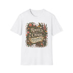 Rooted in Chaos Blooming in Spite of It C1-1 T-Shirt