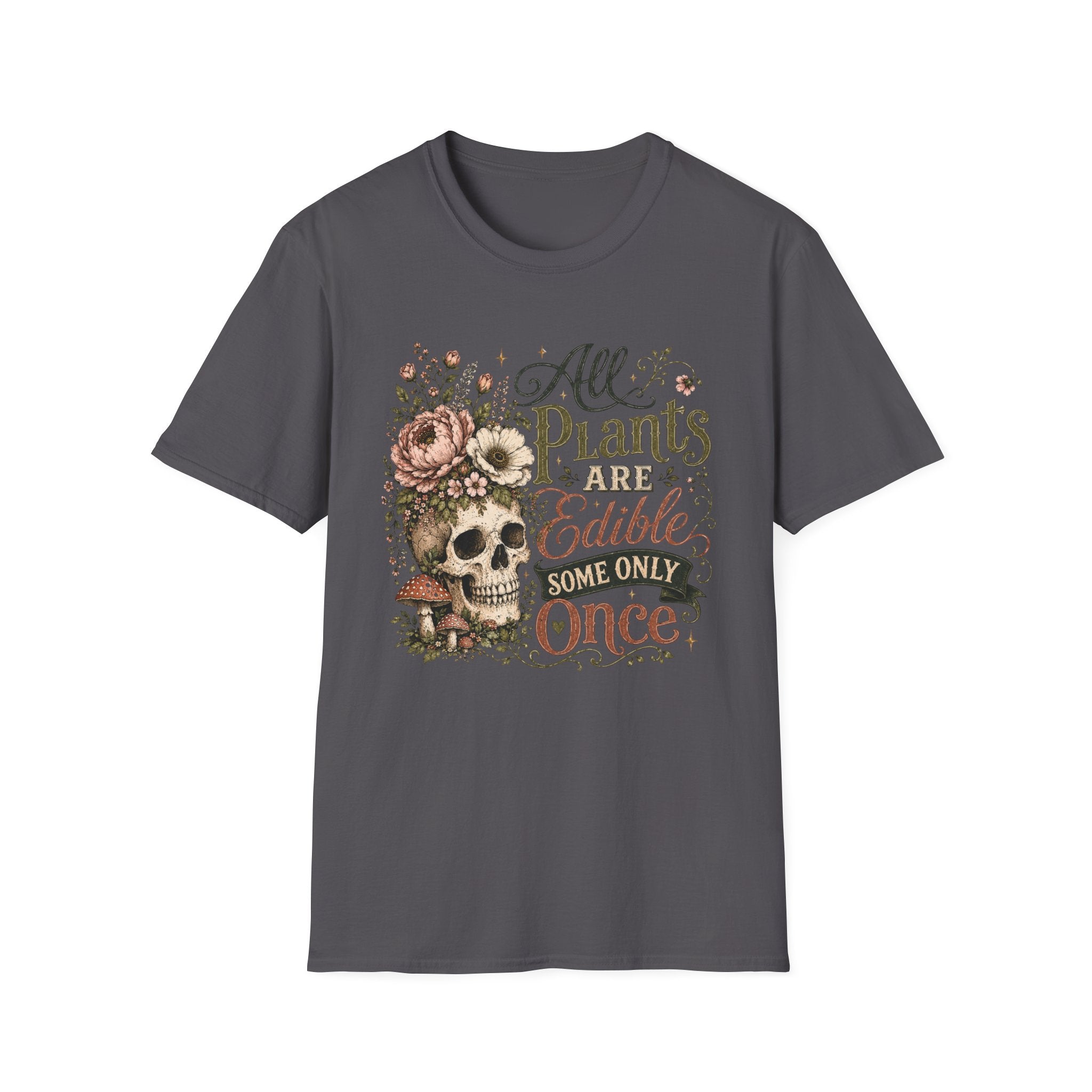 All Plants are Edible Some only Once C1 T-Shirt
