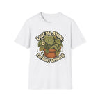 Leaf Me Alone I am Busy Growing C1 T-Shirt