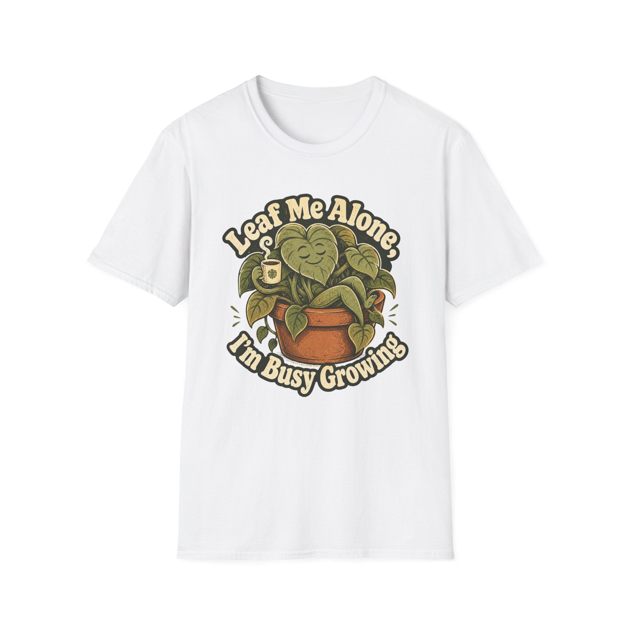 Leaf Me Alone I am Busy Growing C1 T-Shirt
