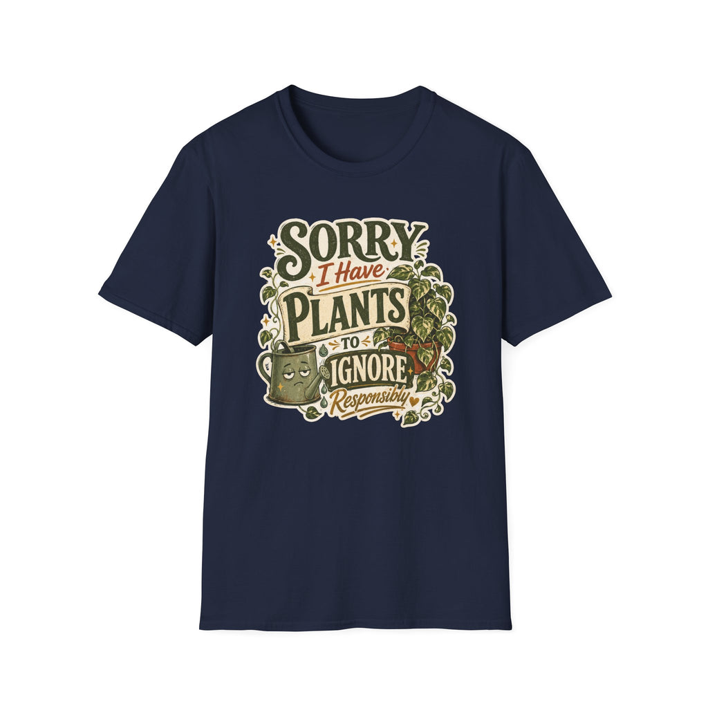 Sorry I Have Plants to Ignore Responsibly C1 T-Shirt