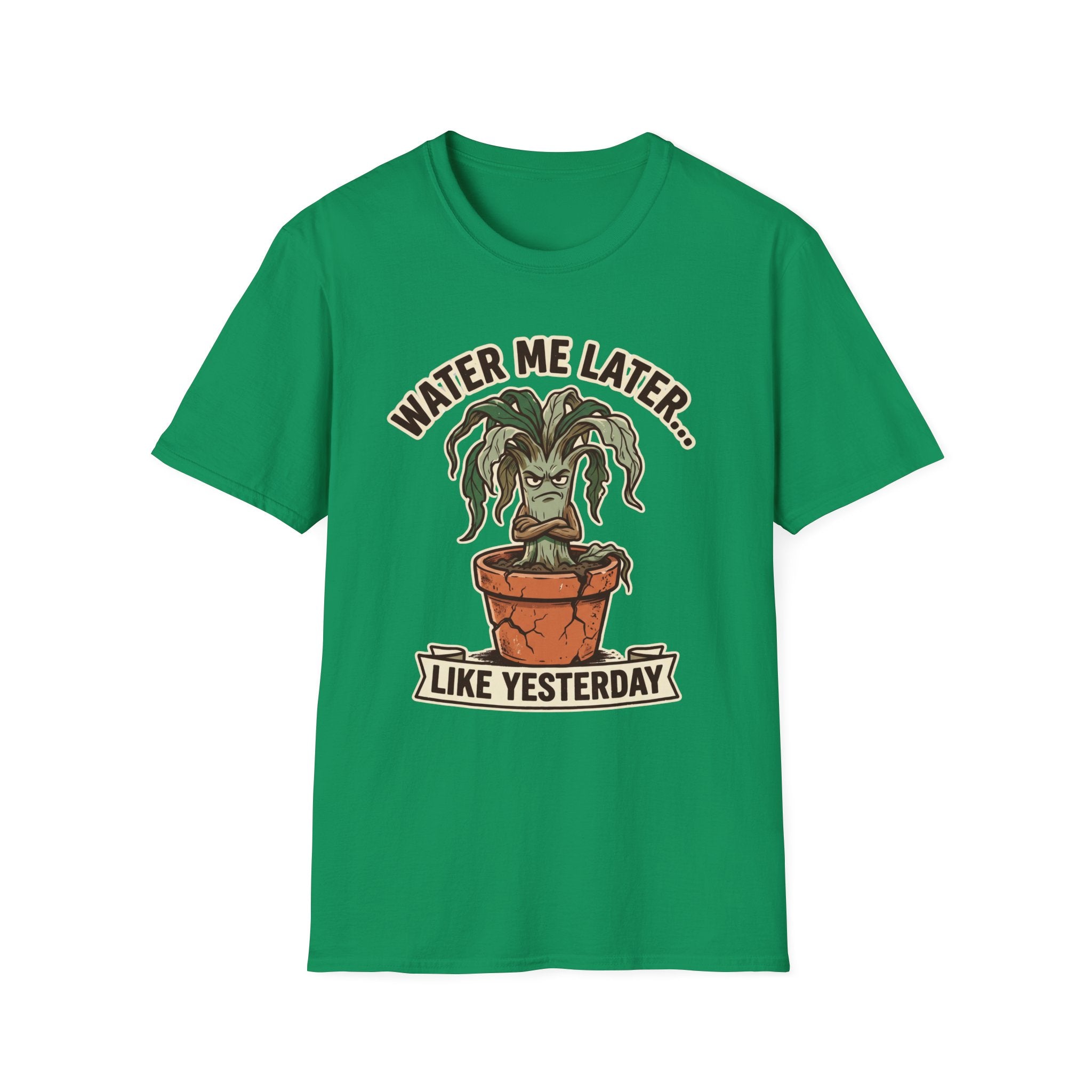 Water Me Later Underwatered Plant Sass G1 T-Shirt