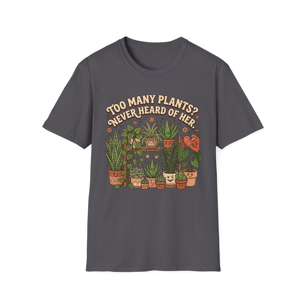 Too Many Plants Never Heard Of Her G1 T-Shirt