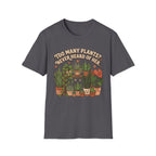 Too Many Plants Never Heard Of Her G1 T-Shirt