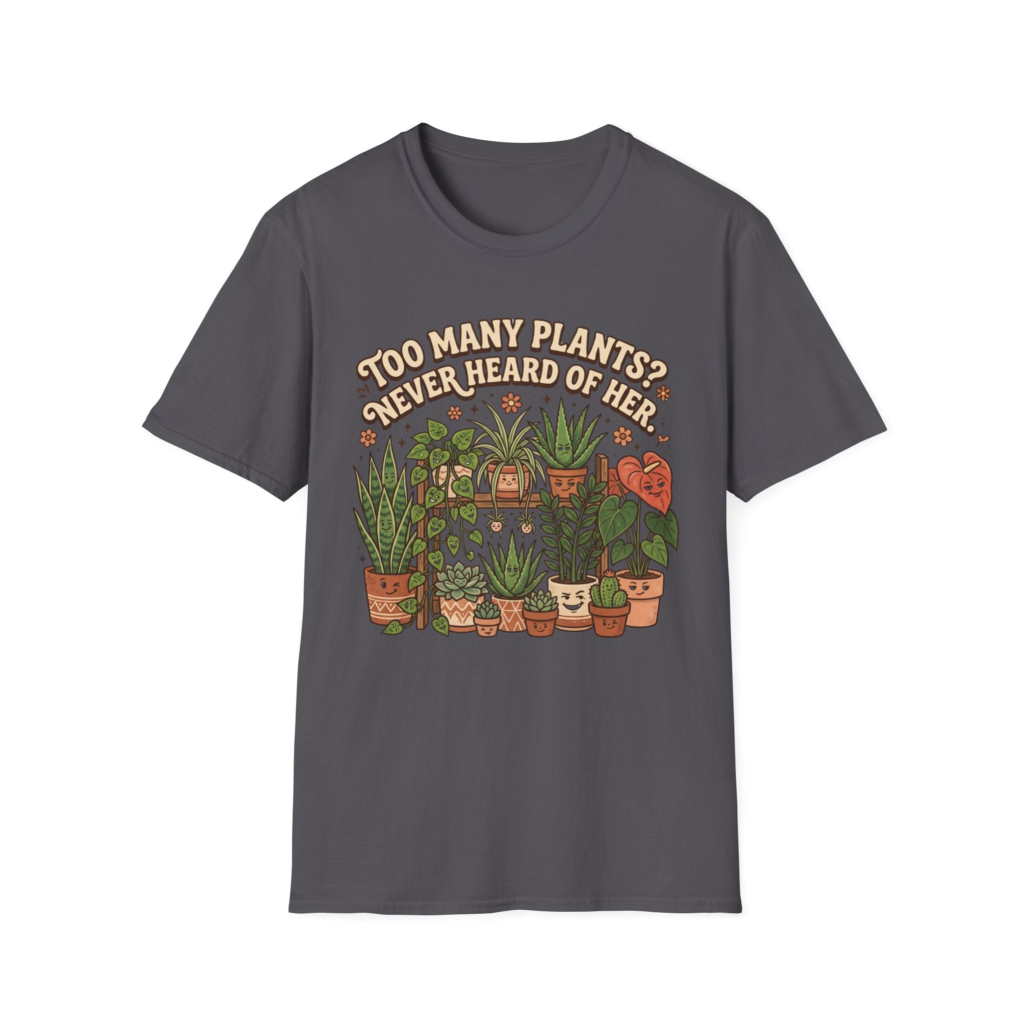 Too Many Plants Never Heard Of Her G1 T-Shirt