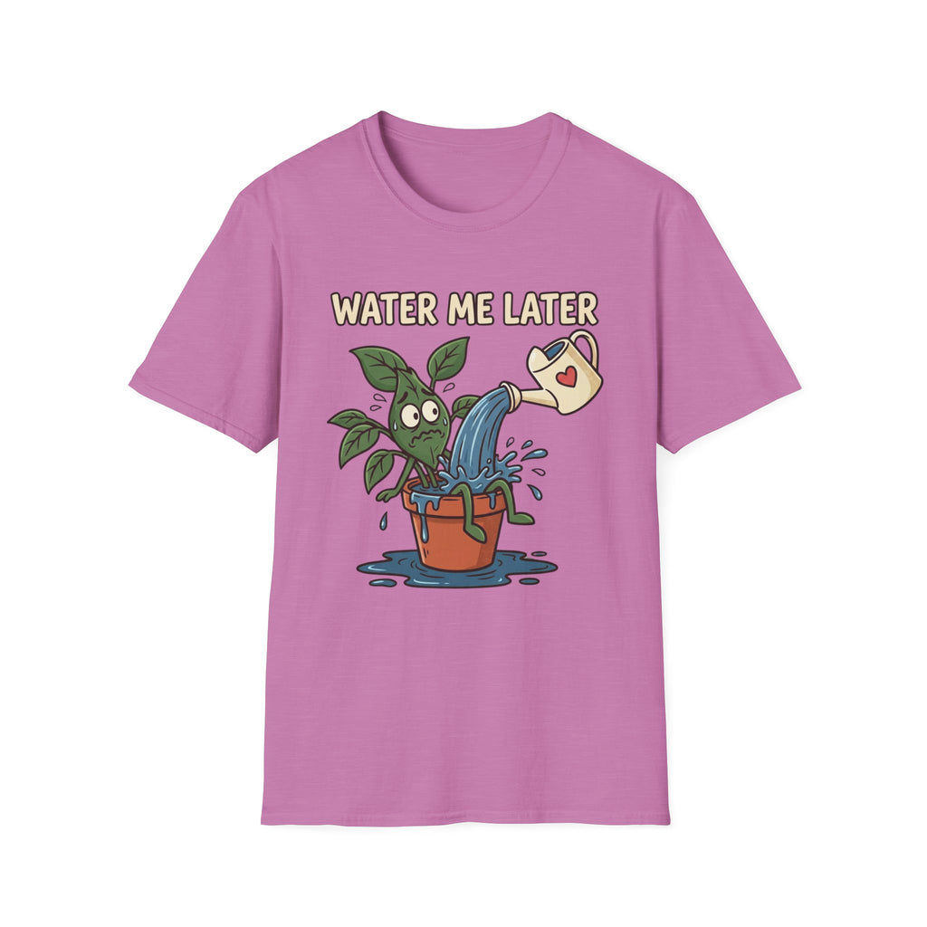 Water Me Later Overwatered Plant Panic G1 T-Shirt