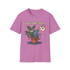 Water Me Later Overwatered Plant Panic G1 T-Shirt