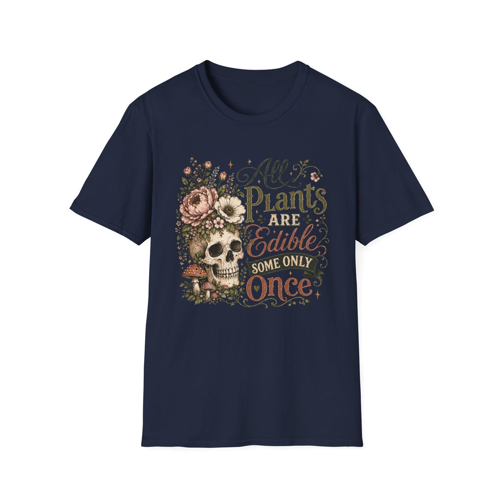 All Plants are Edible Some only Once C1 T-Shirt