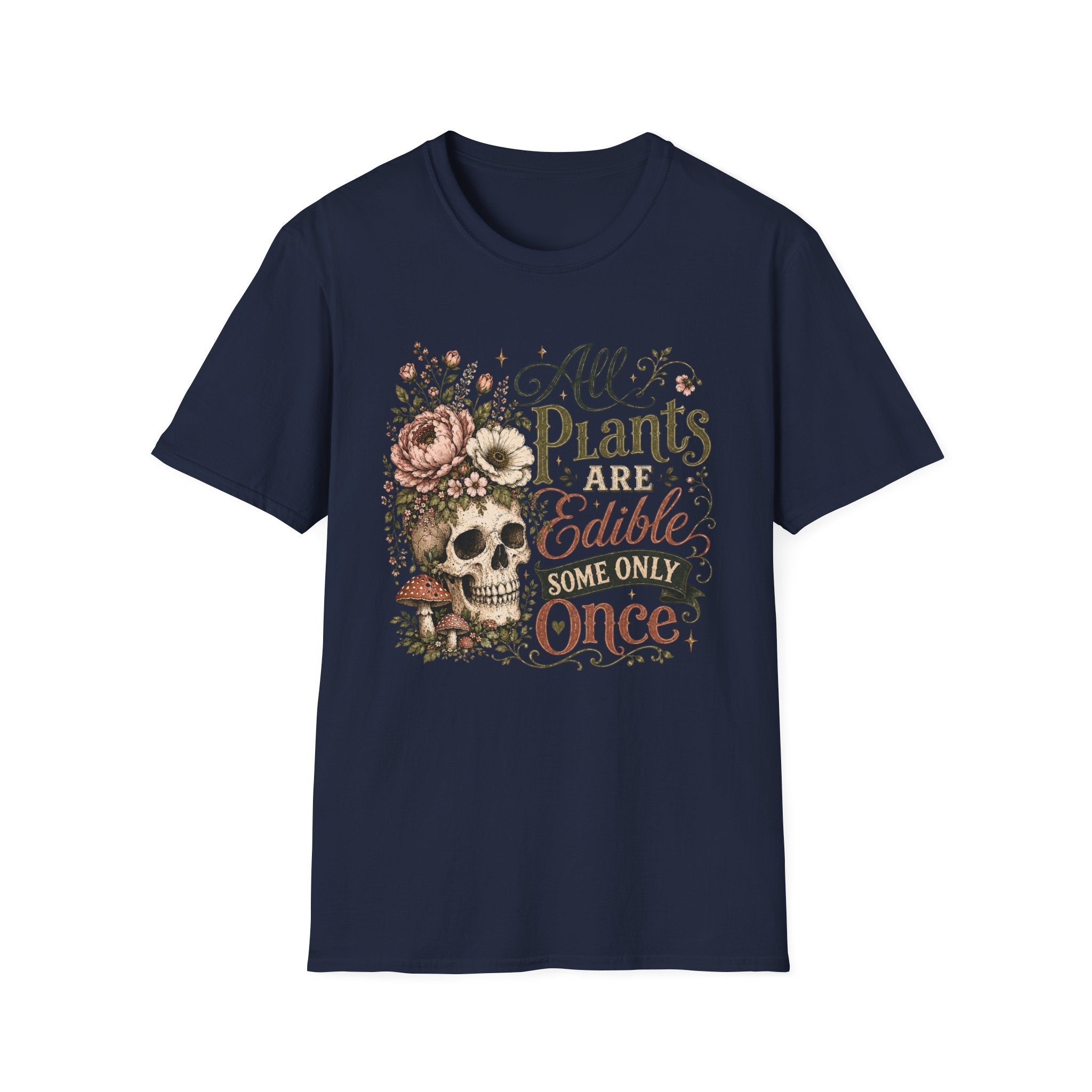 All Plants are Edible Some only Once C1 T-Shirt