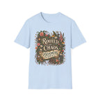 Rooted in Chaos Blooming in Spite of It C1-1 T-Shirt