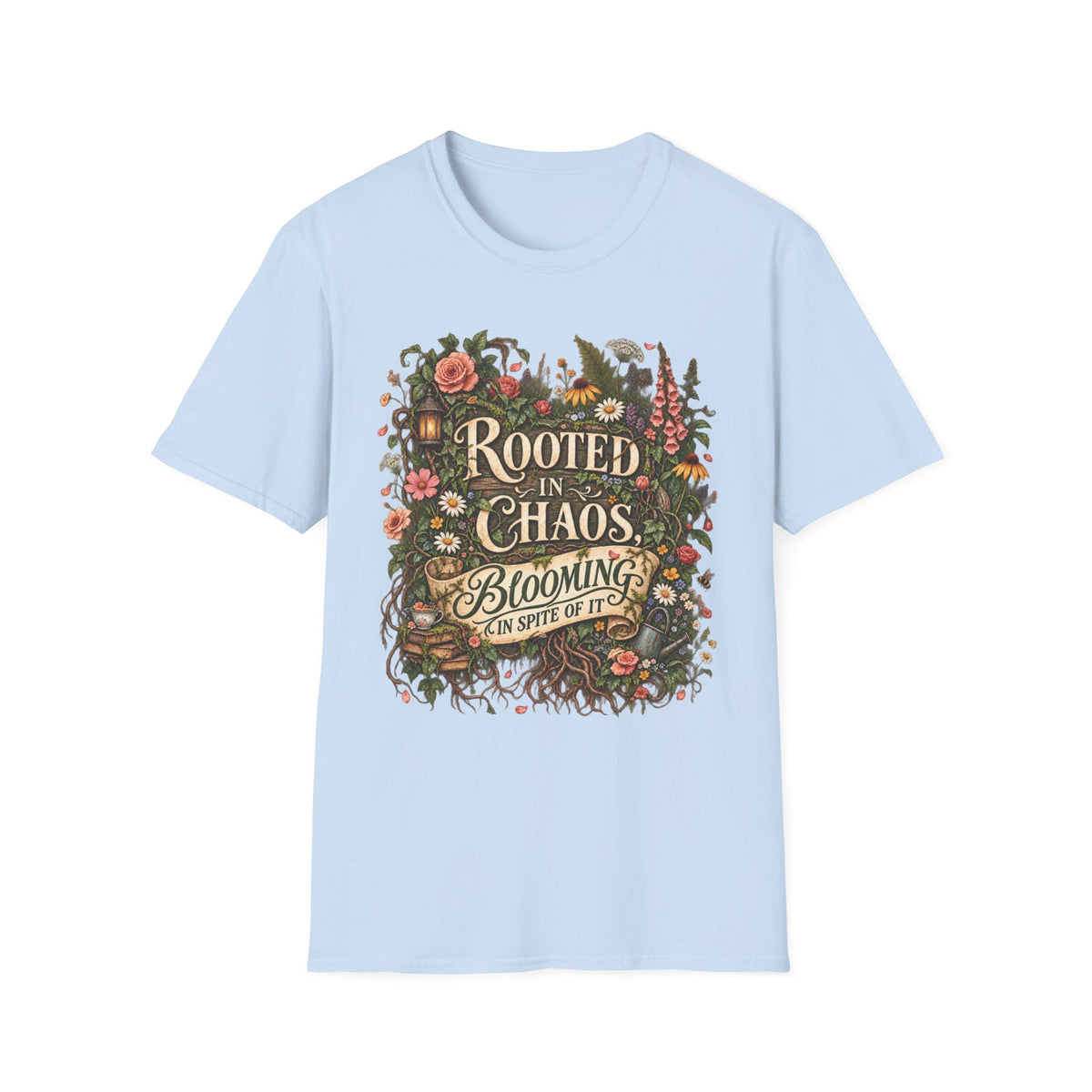 Rooted in Chaos Blooming in Spite of It C1-1 T-Shirt