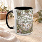 Medicine For The Soul Floral Coffee Mug (11oz or 15oz)