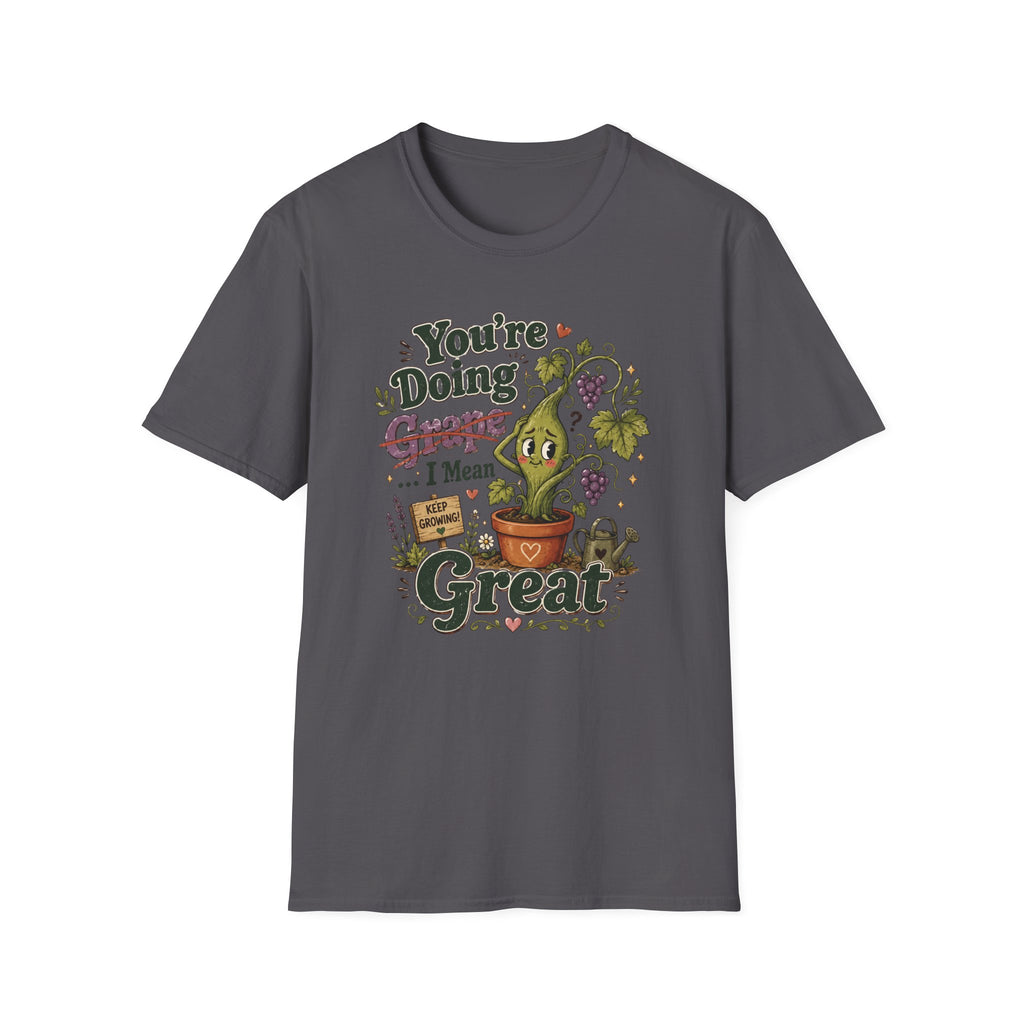 You’re Doing Grape I Mean Great C1 T-Shirt