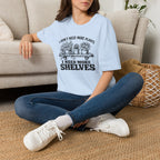 I don't need more plants I need more Shelves T-Shirt