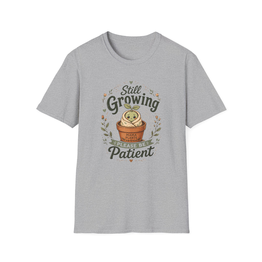 Still Growing Please Be Patient C1 T-Shirt