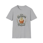 Still Growing Please Be Patient C1 T-Shirt