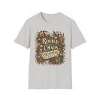 Rooted in Chaos Blooming in Spite of It C1-1 T-Shirt
