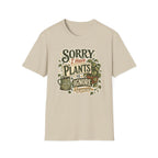 Sorry I Have Plants to Ignore Responsibly C1 T-Shirt
