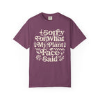 Sorry for What My Plant Face Said Premium T-Shirt