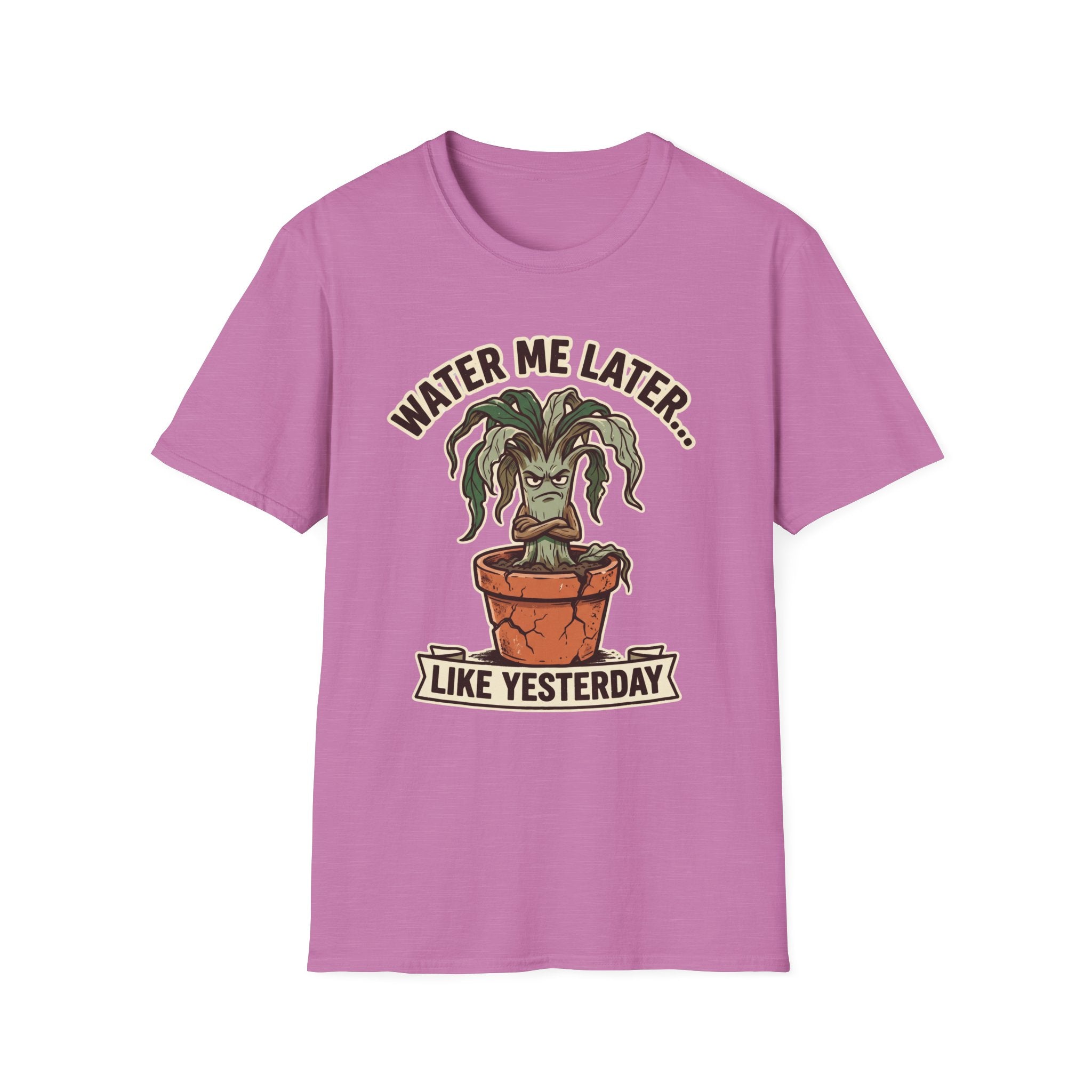 Water Me Later Underwatered Plant Sass G1 T-Shirt