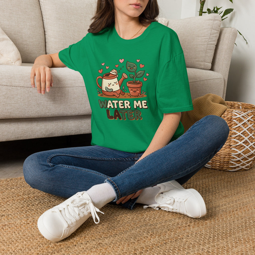 Water Me Later Lazy Watering Can C1 T-Shirt
