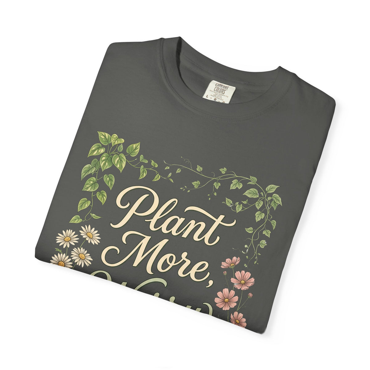 Plant More, Worry Less G1 Premium T-Shirt