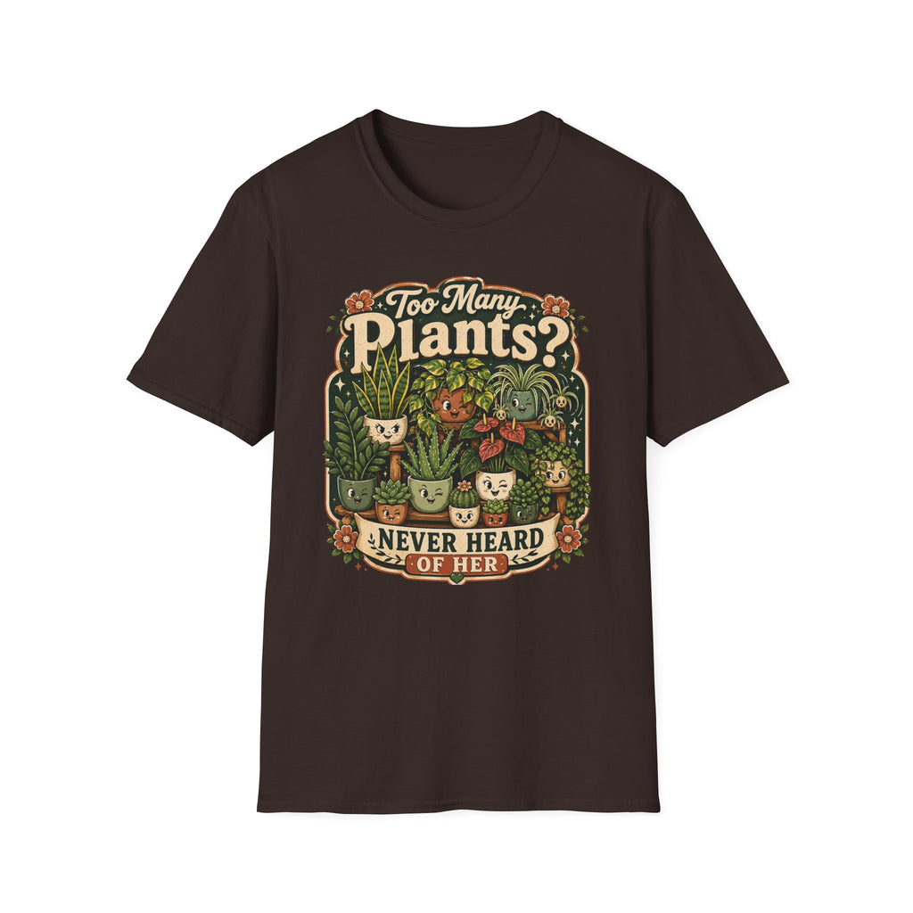 Too Many Plants Never Heard Of Her C1 T-Shirt