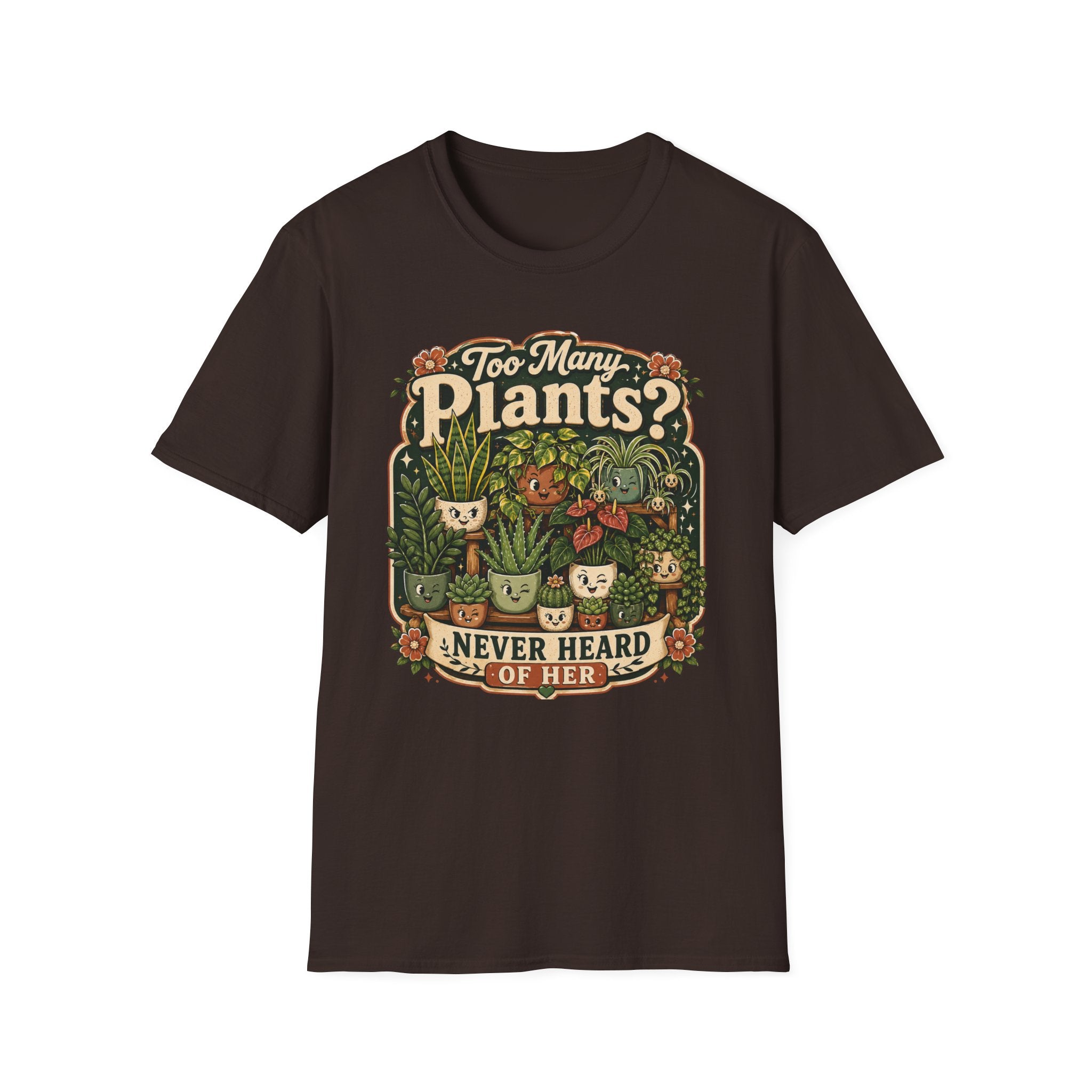 Too Many Plants Never Heard Of Her C1 T-Shirt