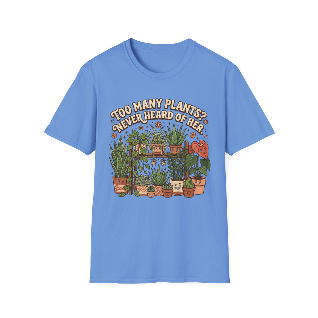 Too Many Plants Never Heard Of Her G1 T-Shirt