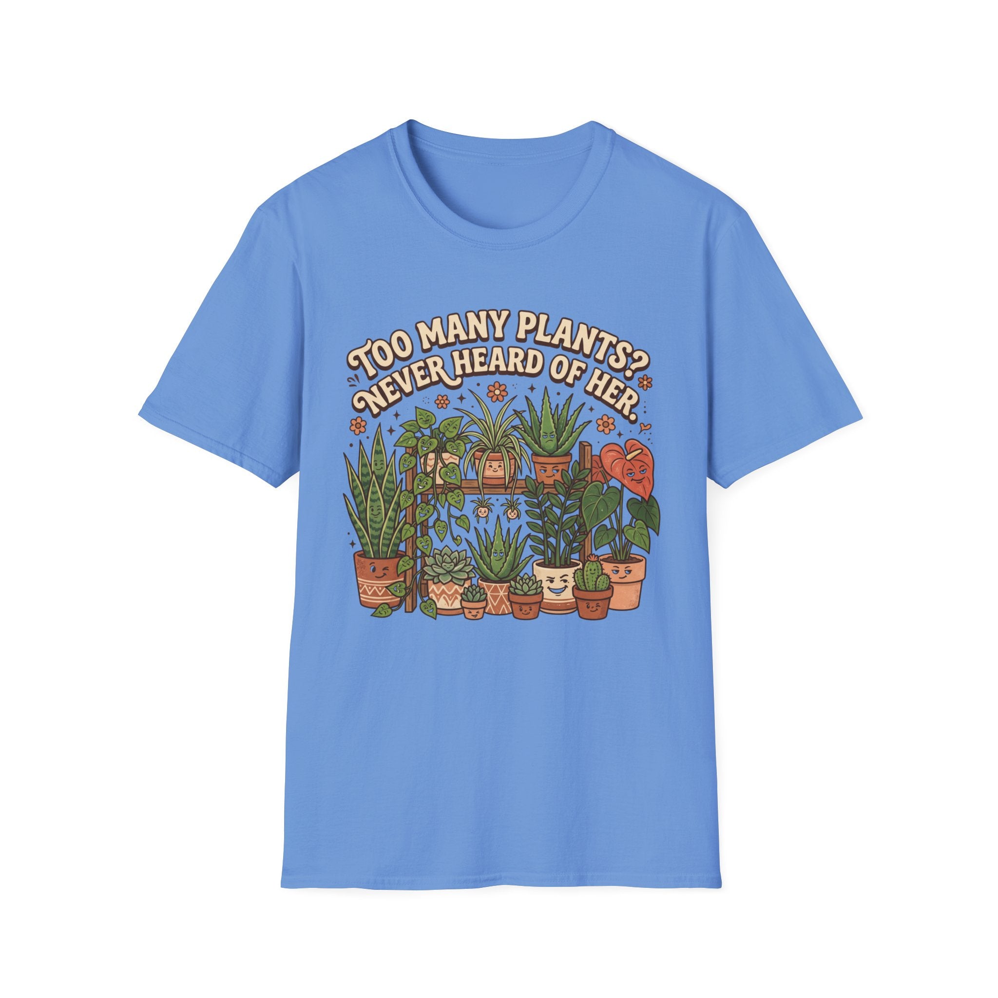 Too Many Plants Never Heard Of Her G1 T-Shirt