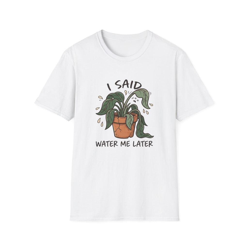 I Said Water Me Later G1 T-Shirt