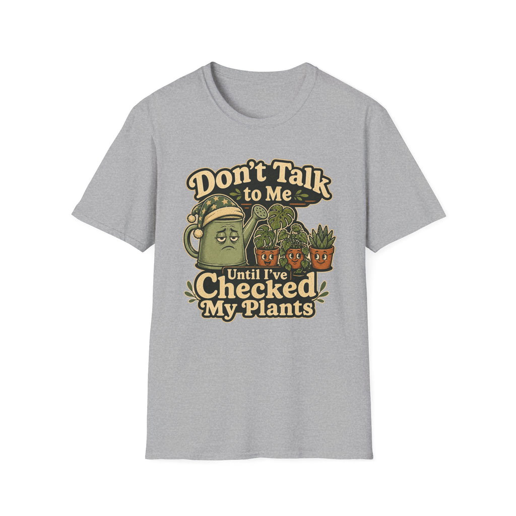 Dont Talk to Me Until I've Checked My Plants C1 T-Shirt