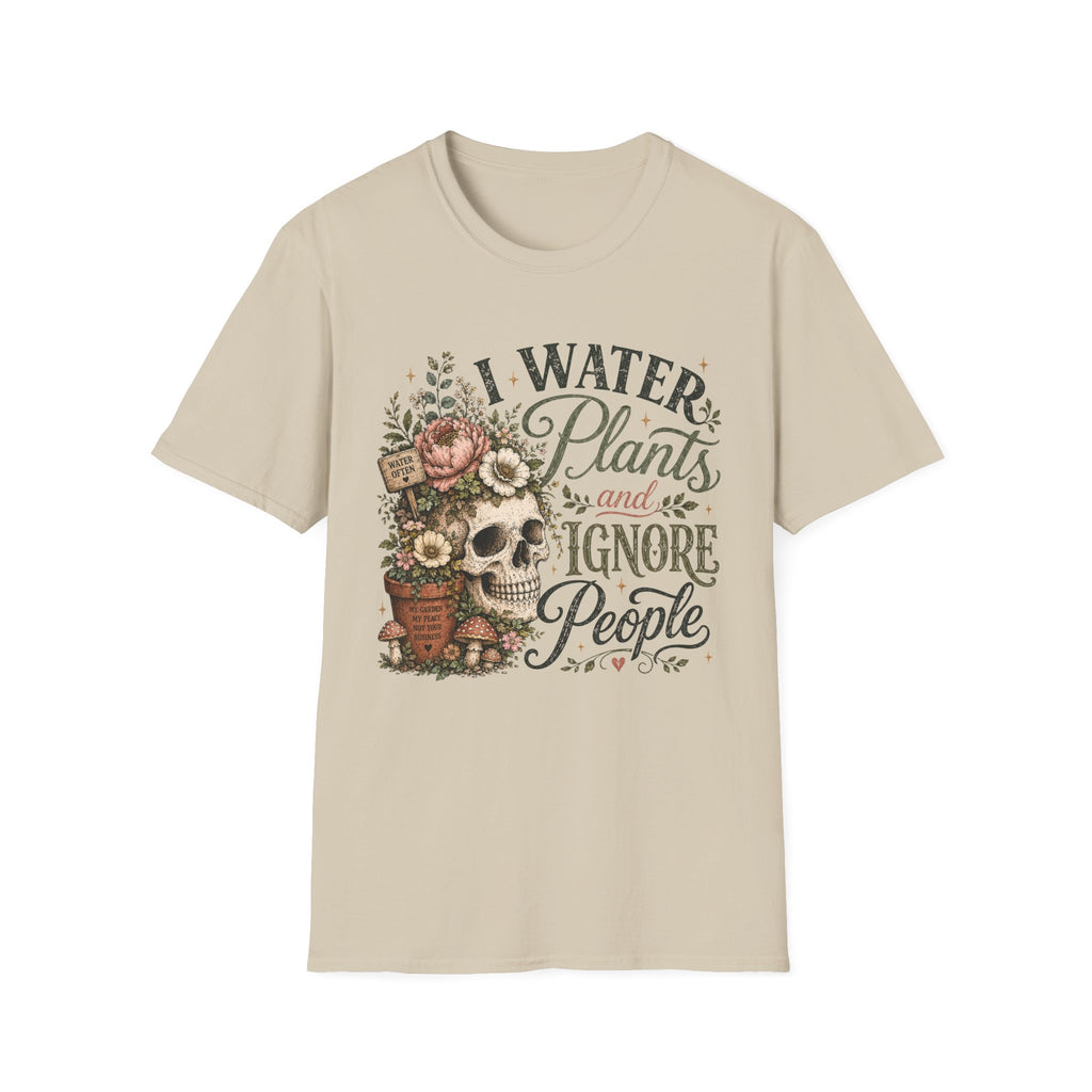 I water Plants and Ignore People C1 T-Shirt