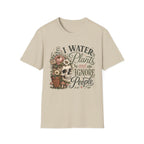 I water Plants and Ignore People C1 T-Shirt