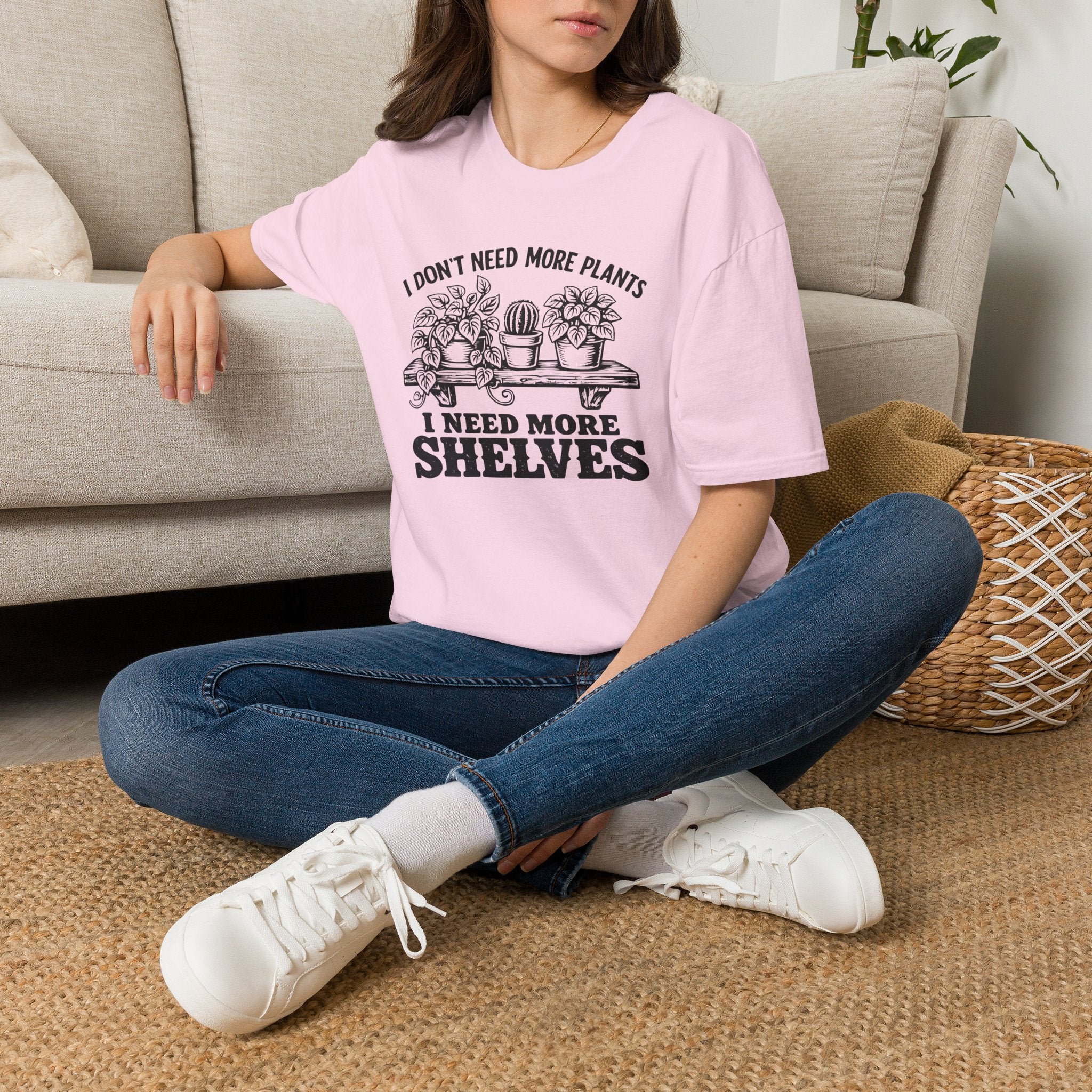 I don't need more plants I need more Shelves T-Shirt