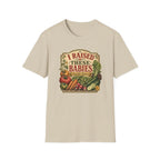 I RAISED THESE BABIES C1 T-Shirt