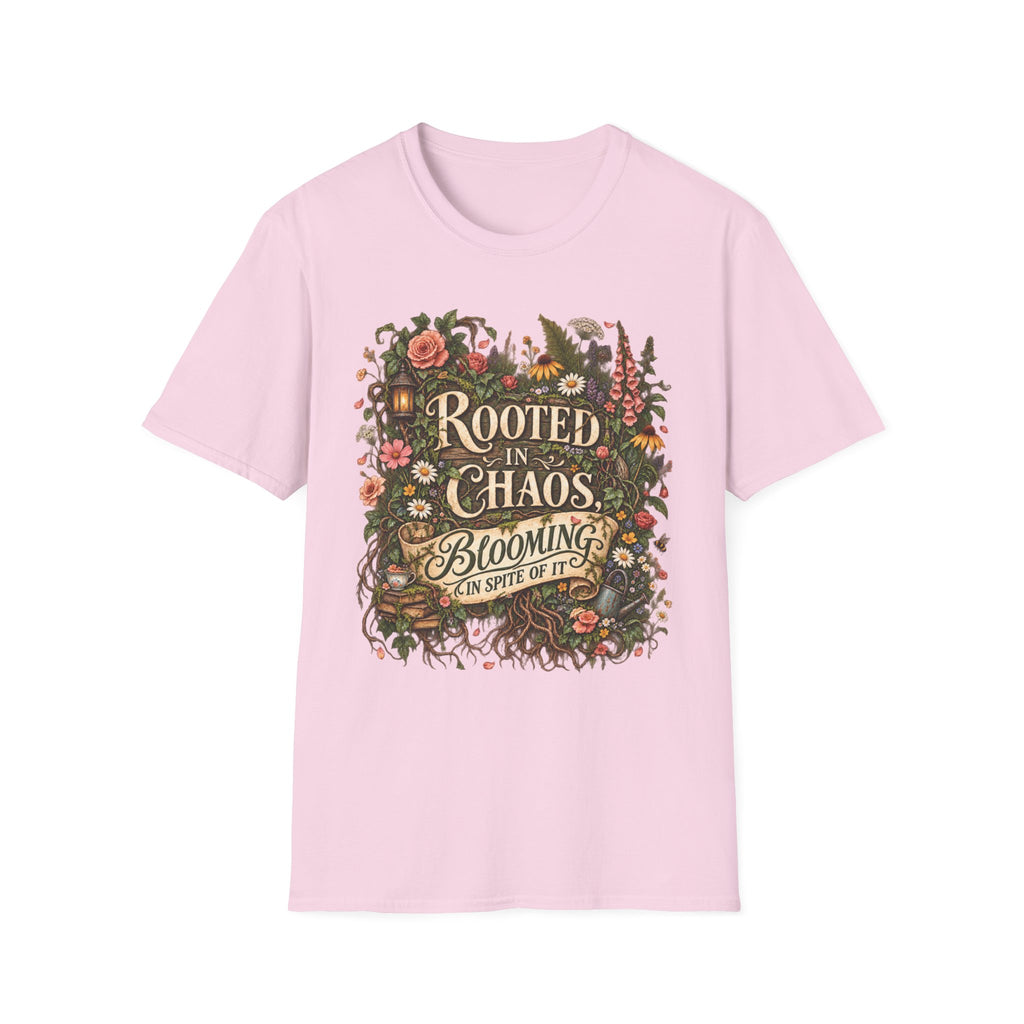 Rooted in Chaos Blooming in Spite of It C1-1 T-Shirt