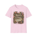 Rooted in Chaos Blooming in Spite of It C1-1 T-Shirt