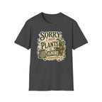 Sorry I Have Plants to Ignore Responsibly C1 T-Shirt