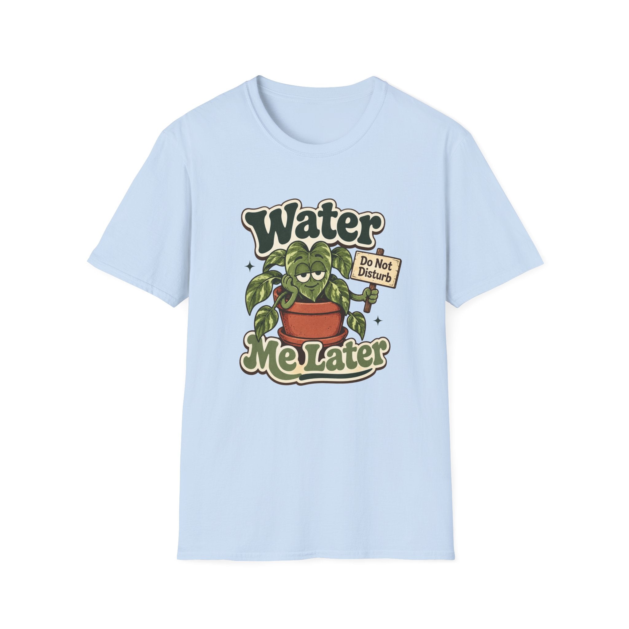 Water Me Later Do Not Disturb C1 T-Shirt