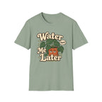 Water Me Later Plant Parent Confession C1 T-Shirt