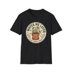 Water Me Later Retro Badge Design C1 T-Shirt